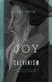 The Joy of Calvinism : Knowing God's Personal, Unconditional, Irresistible, Unbreakable Love
