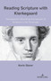 Reading Scripture with Kierkegaard : Kierkegaard???s Upbuilding Hermeneutic of Scripture in the Discourses