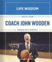 Quotes from Coach John Wooden : Winning With Principle