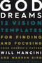 God Dreams : 12 Vision Templates for Finding and Focusing Your Church's Future