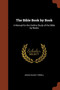 The Bible Book by Book : A Manual for the Outline Study of the Bible by Books