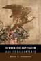 Democratic Capitalism and Its Discontents