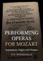 Performing Operas for Mozart : Impresarios, Singers and Troupes by Ian Woodfield - Paperback