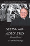 Seeing with Jesus' Eyes Seeing with Jesus' Eyes