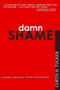Damn Shame : Finding Freedom from False Beliefs