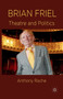Brian Friel : Theatre and Politics by A. Roche - Paperback