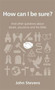 How can I be sure? : and other questions about doubt, assurance and the Bible