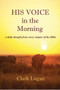 His Voice in the Morning : A Daily Thought from Every Chapter of the Bible