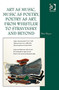 Art as Music, Music as Poetry, Poetry as Art, from Whistler to Stravinsky and Beyond by Peter Dayan - Hardback