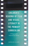 Children's Reading of Film and Visual Literacy in the Primary Curriculum : A Progression Framework Model by Jeannie Hill Bulman - Hardback