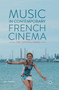 Music in Contemporary French Cinema : The Crystal-Song by Phil Powrie - Hardback