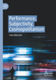Performance, Subjectivity, Cosmopolitanism by Yana Meerzon - Paperback