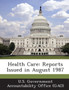 Health Care : Reports Issued in August 1987