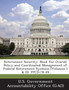 Retirement Security : Need for Overall Policy and Coordinated Management of Federal Retirement Systems (Volumes I & II): Fpcd-78-49
