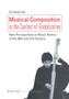 Musical Composition in the Context of Globalizat ??? New Perspectives on Music History of the Twentieth and Twenty???First Century by Christian Utz - Paperback