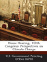 House Hearing, 110th Congress : Perspectives on Climate Change