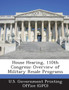 House Hearing, 110th Congress : Overview of Military Resale Programs