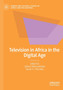 Television in Africa in the Digital Age by Gilbert Motsaathebe - Paperback