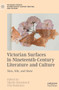 Victorian Surfaces in Nineteenth-Century Literature and Culture : Skin, Silk, and Show by Sibylle Baumbach - Hardback