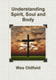 Understanding Spirit, Soul and Body