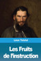 Les Fruits de l'instruction by Leon Tolstoi - Paperback
