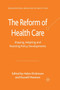 The Reform of Health Care : Shaping, Adapting and Resisting Policy Developments