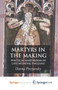 Martyrs in the Making : Political Martyrdom in Late Medieval England
