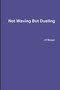 Not Waving But Dusting by Jill Meager - Paperback