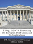 S. Hrg. 112-479 : Examining the European Debt Crisis and Its Implications