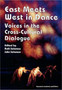 East Meets West in Dance : Voices in the Cross-Cultural Dialogue by John Solomon - Paperback