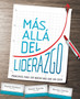 Mas alla del liderazgo : Principios para ser mucho mas que un lider