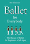 Ballet for Everybody : The Basics of Ballet for Beginners of all Ages by Heli Santavuori - Paperback