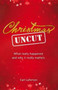 Christmas Uncut : What Really Happened and Why It Really Matters...