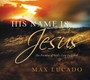 His Name is Jesus : The Promise of God's Love Fulfilled