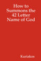 How to Summons the 42 Letter Name of God