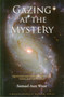 Gazing at the Mystery : Questions and Answers About Life, Death, and the Beyond