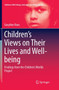 Children's Views on Their Lives and Well-being : Findings from the Children's Worlds Project : 18