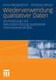 Wiederverwendung qualitativer Daten : Archivierung und Sekundarnutzung qualitativer Interviewtranskripte