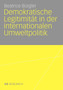 Demokratische Legitimitat in der internationalen Umweltpolitik