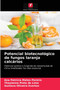 Potencial biotecnologico de fungos laranja calcarios by Ana Patricia Matos Pereira - Paperback