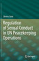 Regulation of Sexual Conduct in UN Peacekeeping Operations