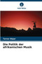 Die Politik der afrikanischen Musik by Terver Akpar - Paperback