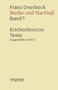 Franz Overbeck: Werke und Nachlass : Kirchenlexicon: Texte, ausgewahlte Artikel J-Z
