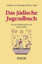 Das judische Jugendbuch : Von der Aufklarung bis zum Dritten Reich