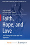 Faith, Hope, and Love : The Theological Virtues and Their Opposites