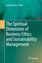 The Spiritual Dimension of Business Ethics and Sustainability Management