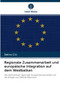 Regionale Zusammenarbeit und europaische Integration auf dem Westbalkan