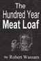 The Hundred Year Meat Loaf by Robert Wassam - Paperback