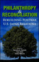 Philanthropy and Reconciliation : Rebuilding Postwar U.S.-Japan Relations