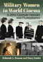 Military Women in World Cinema : A 20th Century History and Filmography by Deborah A. Deacon - Paperback